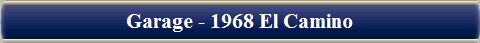 Garage - 1968 El Camino