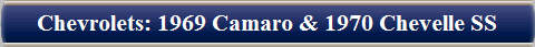 Chevrolets: 1969 Camaro & 1970 Chevelle SS